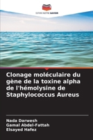 Clonage moléculaire du gène de la toxine alpha de l'hémolysine de Staphylococcus Aureus (French Edition) 6208035856 Book Cover