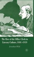 The Rise of the Office Clerk in Literary Culture, 1880-1939 1403945268 Book Cover