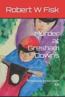 Murder at Gresham Downs: Previously titled Farm Kill B0C6W3G535 Book Cover