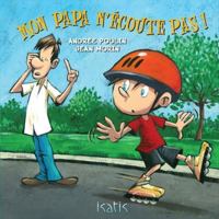 Mon papa n'écoute pas 2923234634 Book Cover