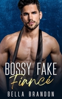 Bossy Fake Fiancé: A Billionaire Enemies to Lovers Romance B0C6BQ5CMS Book Cover