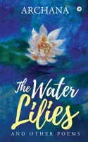 The Water Lilies: And Other Poems 164650755X Book Cover