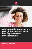 A busca pela segurança e paz globais e a ascensão das organizações internacionais (Portuguese Edition) 6208041767 Book Cover