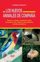 Los Nuevos Animales de Compañía: Elección, cuidados y legislación básica de roedores, aves, reptiles y otros pequeños animales domésticos (Spanish Edition) B0GWS48ZLG Book Cover