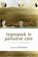 Teamwork in Palliative Care: Fulfilling or Frustrating? 019856774X Book Cover