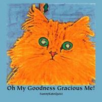 Oh My Goodness Gracious Me! 1412003709 Book Cover