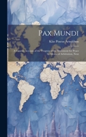Pax Mundi; a Concise Account of the Progress of the Movement for Peace by Means of Arbitration, Neut 1022035401 Book Cover