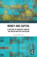 Money and Capital: A Critique of Monetary Thought, the Dollar and Post-Capitalism 1032424257 Book Cover