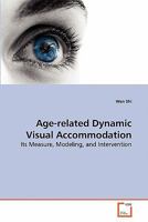 Age-related Dynamic Visual Accommodation: Its Measure, Modeling, and Intervention 3639282892 Book Cover