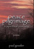 Peace Pilgrimage: A Spiritual Journey 1463403976 Book Cover