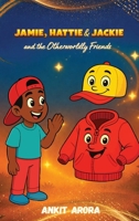 JAMIE, HATTIE & JACKIE and the Otherworldly Friends 1970435690 Book Cover