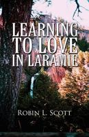 Learning to Love in Laramie 1627090827 Book Cover