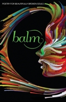 Balm 2: More Poetry for Beautifully Broken Souls B0B5M95Y9B Book Cover