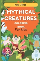 cute mythical creatures coloring book for kids 4-12: cute illustrations with unicorn, mermaid, dragon .Unleash Your kids Imagination with Cute Creatures, with Mindfulness Designs for Stress Relieve B0CQTTVXMG Book Cover