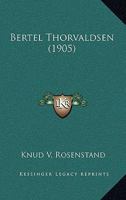 Bertel Thorvaldsen (1905) 1167512332 Book Cover