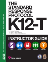 The Standard Response Protocol K12-T Instructor Guide - IEMA/OHS/IFSI: K-12 Training Workbook, SRP 2025 K12 Version 4.2 - Illinois Emergency ... the Illinois Fire Service Institute 1951260392 Book Cover