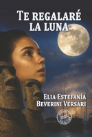 Te regalaré la luna: Cerrar heridas y reconciliarse con el pasado (Spanish Edition) B0FP2FD2DD Book Cover