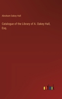 Catalogue of the Library of A. Oakey Hall, Esq. 1015019323 Book Cover