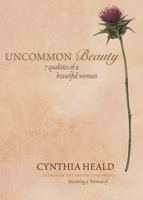 Uncommon Beauty: 7 Qualities of a Beautiful Woman 1414300859 Book Cover