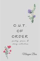 O.U.T. of Order: poetry, prose, & story collection 1981805044 Book Cover