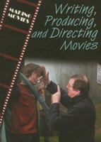 Writing, Producing, And Directing Movies (The Magic of Movies) 0836868412 Book Cover