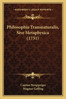 Philosophia Transnaturalis, Sive Metaphysica (1731) 1166178129 Book Cover
