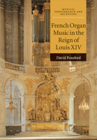 French Organ Music in the Reign of Louis XIV 1316620743 Book Cover