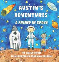 Austin's Adventures: A Friend in Space 1543158803 Book Cover