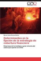 Determinantes En La Fijacion de La Estrategia de Cobertura Financiera 3845494573 Book Cover