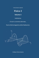 Fisica 2: Induttanza, Circuiti a corrente alternata , Teoria Elettromagnetica della Radiazione. (Italian Edition) B0H339DWS7 Book Cover
