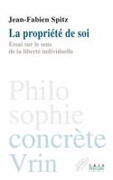 La Propriete de Soi: Essai Sur Le Sens de la Liberte Individuelle 2711627950 Book Cover