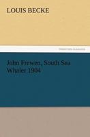 John Frewen, South Sea Whaler 1517539978 Book Cover