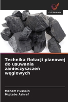 Technika flotacji pianowej do usuwania zanieczyszczen weglowych (Polish Edition) 6206836738 Book Cover