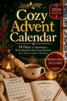 Cozy Advent Calendar: 24 Days of Mindfulness, Warm Rituals & Feel-Good Moments for a Slower, Calmer Christmas (The Christmas Countdown Collection) 1966449216 Book Cover