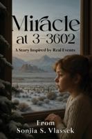 Miracle at 3-3602: A Story Inspired By Real Events 1970749849 Book Cover
