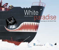 White Paradise: Journeys to the North Pole 9607037820 Book Cover