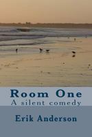 Room One: A silent comedy 1500786217 Book Cover