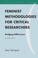 Feminist Methodologies for Critical Researchers: Bridging Differences (Gender Lens) 0759109036 Book Cover