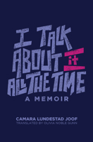 I Talk about It All the Time 0299348547 Book Cover