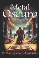 Metal Oscuro: El Manuscrito del Sol Rojo 1718006578 Book Cover