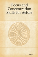 Focus And Concentration Skills For Actors 1434840174 Book Cover