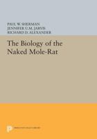 The Biology of the Naked Mole-Rat (Monographs in Behavior and Ecology) 0691601062 Book Cover