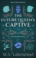 The Future Queen's Captive: A Fantasy Romance of Rebellion (Hope & Home Duology) B0GDR3X4BY Book Cover