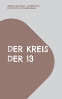 Der Kreis Der 13: 13 kraftvolle Meditationen für Frauenkreise (German Edition) 3696395609 Book Cover