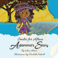 Smiles for Africa: Adamma's Story 1988843626 Book Cover