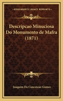 Descripcao Minuciosa Do Monumento De Mafra (1871) 1167463668 Book Cover