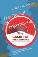 The Gamut of Performance: The Young Strength and Conditioning Coach's Guide to Success 1687076014 Book Cover