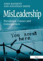 MisLeadership: Prevalence, Causes and Consequences 0566092263 Book Cover