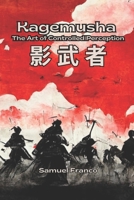 Kagemusha: The Art of Controlled Perception B0FFXZTFYW Book Cover