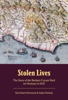 Stolen lives: the story of the barbary corsair raid on Heimaey in 1627 B0H3X16Q9G Book Cover